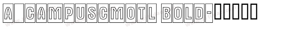 a_CampusCmOtl Bold字体转换